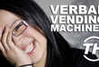 Verbal Vending Machines