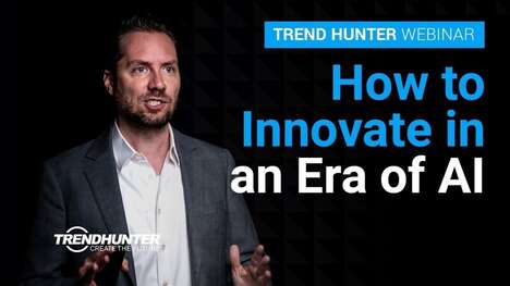 The Year AI Changes You - Jeremy Gutsche Discusses How to Innovate in an Era of AI in This Webinar (TrendHunter.com)