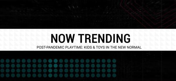 Kids & Toys in the New Normal