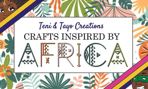 Africa-Themed STEM Crafts