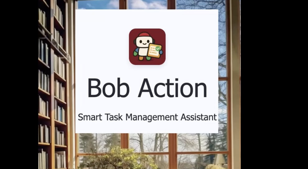 Context-Aware Task Assistants: Bob Action Manages Tasks With Voice ...